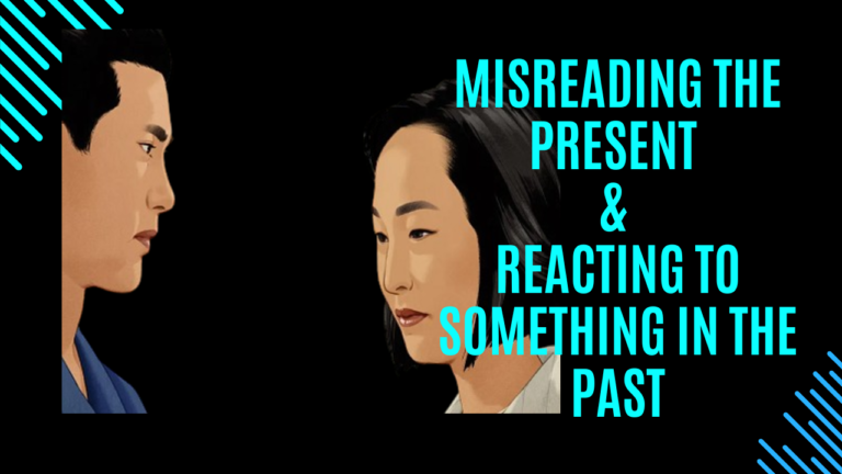 Misreading The Present & Reacting To Something In The Past