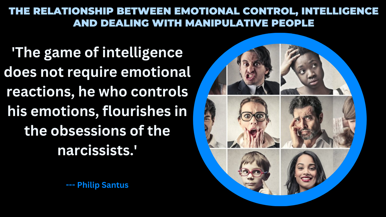 EMOTIONAL CONTROL, INTELLIGENCE, AND DEALING WITH MANIPULATIVE PEOPLE