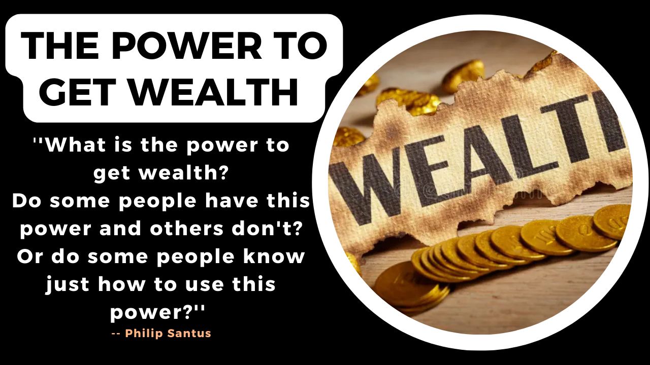 The Power to Get Wealth