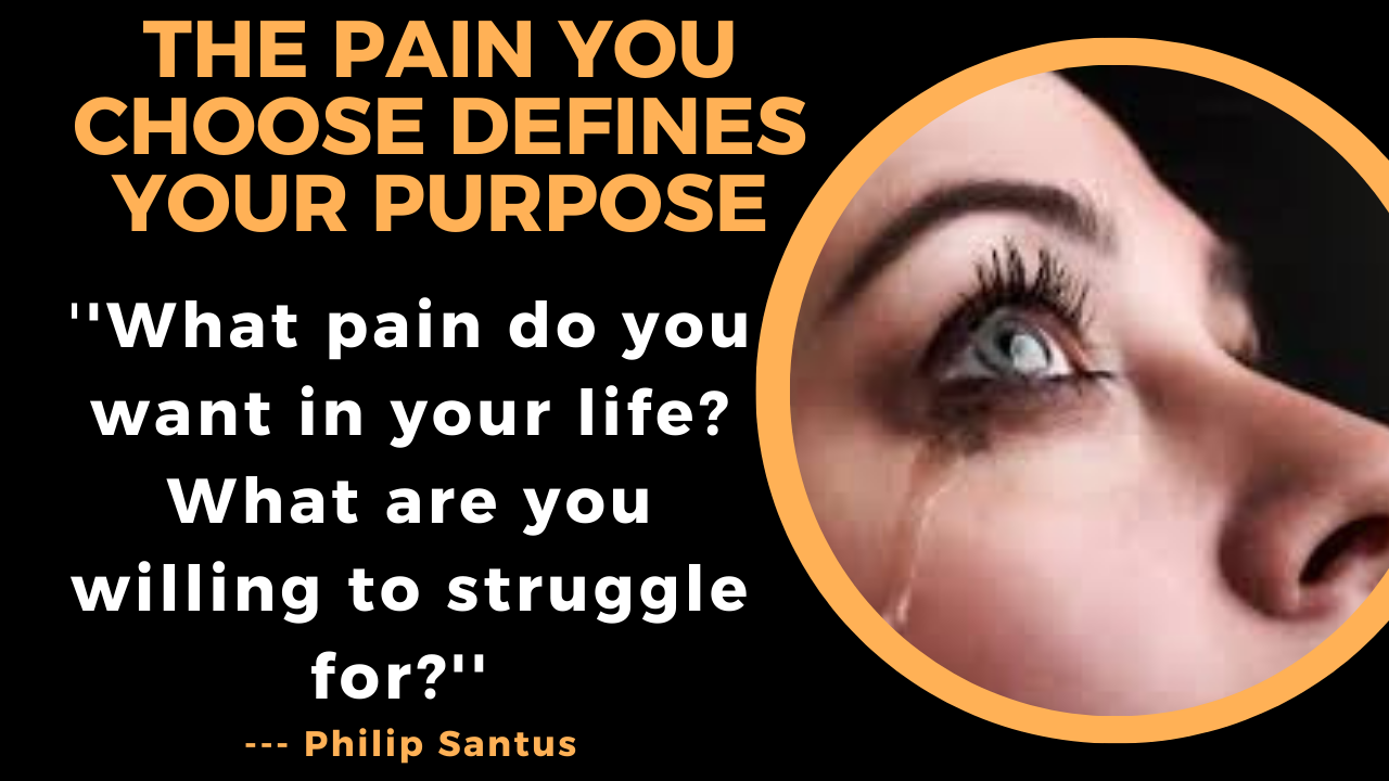 The Pain You Choose Defines Your Purpose